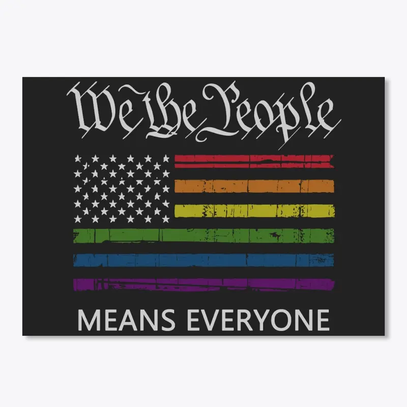 "We the People" means everyone!