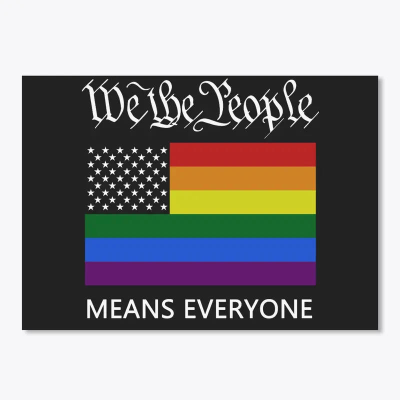 "We the People" Means Everyone!