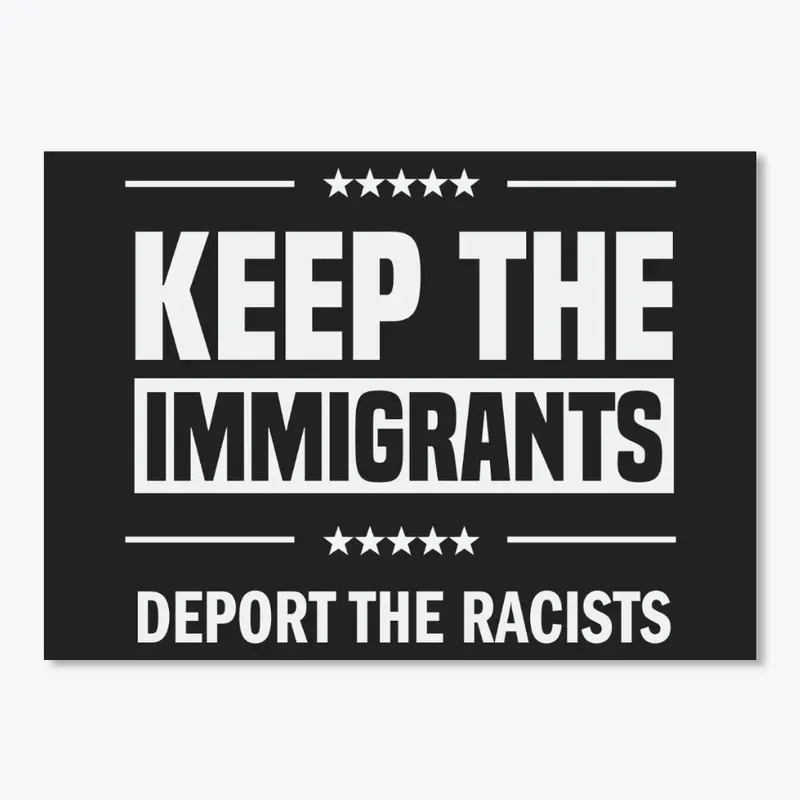 Keep the Immigrants!