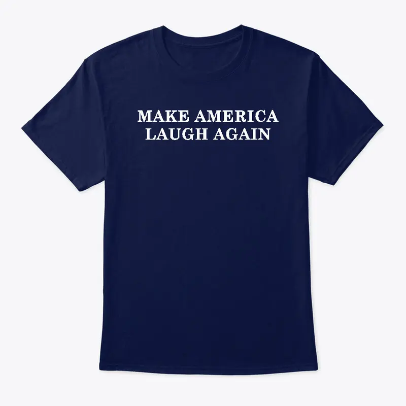 Make America LAUGH Again!