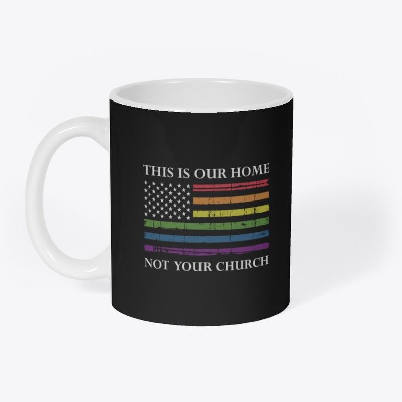 This is our home, not your church!