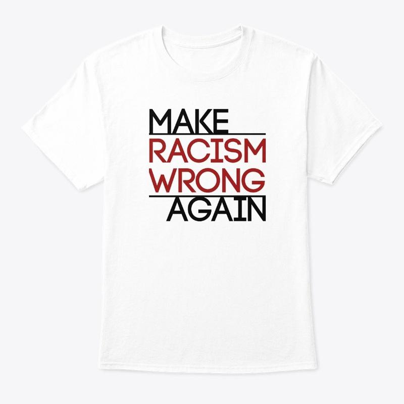 Make Racism Wrong Again!